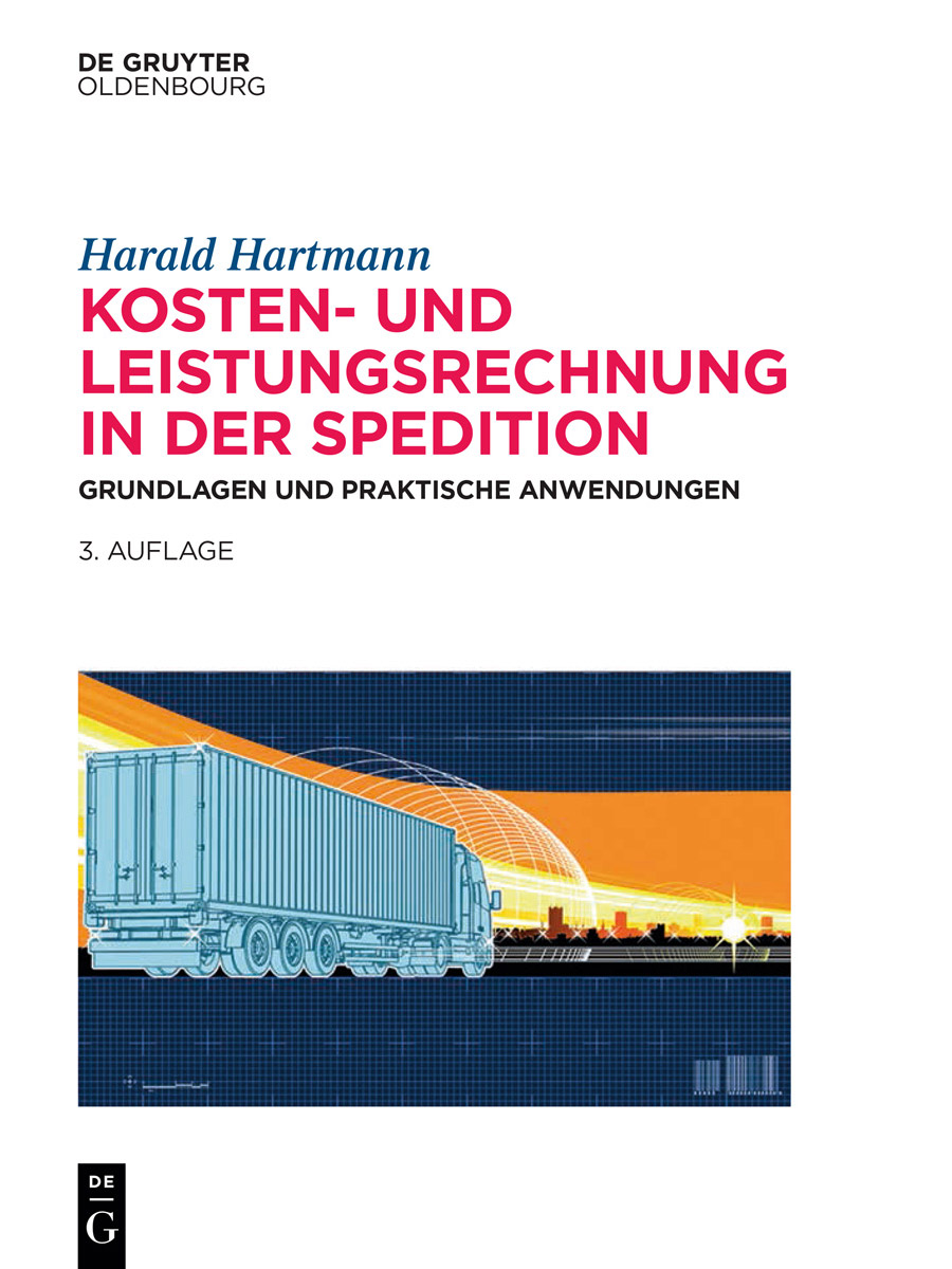 Publikation "Kosten- und Leistungsrechnung in der Spedition - Grundlagen und praktische Anwendungen" von Prof. Dr. Harld Hartmann